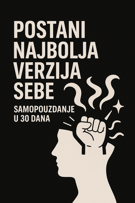 POSTANI NAJBOLJA VERZIJA SEBE - Samopouzdanje u 30 dana